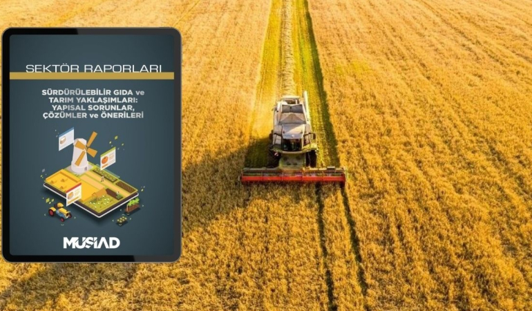 MÜSİAD Sürdürülebilir Gıda ve Tarım Yaklaşımları 2025 Raporunu Yayımladı